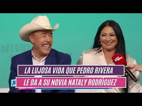 La lujosa vida que Pedro Rivera le da a su novia Nataly Rodríguez