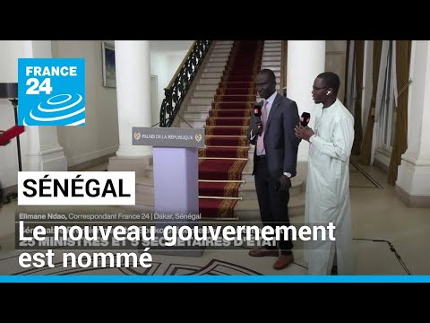 Au Sénégal, un gouvernement mêlant cadres du Pastef et nouveaux profils • FRANCE 24