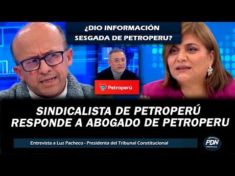 SECRETARIO SINDICALISTA DE PETROPERU RESPONDE A ABOGADO DE PETROPERU TRAS REVELAR INFORMACION