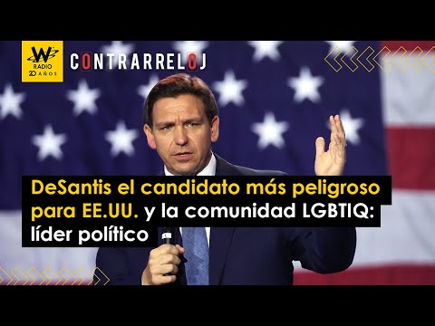 DeSantis el candidato más peligroso para EE.UU. y la comunidad LGBTIQ