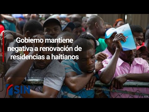 Gobierno mantiene negativa a renovación de residencias a haitianos