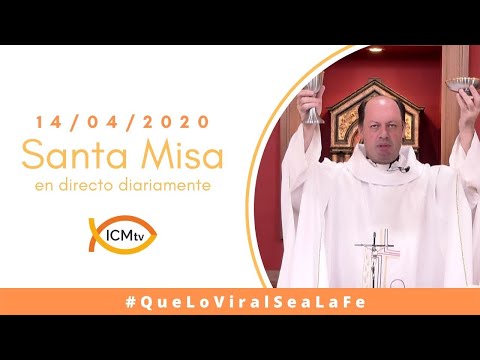 Santa Misa - Martes 14 de Abril 2020