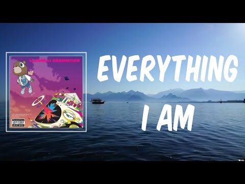 Everything I Am (Lyrics) - Kanye West