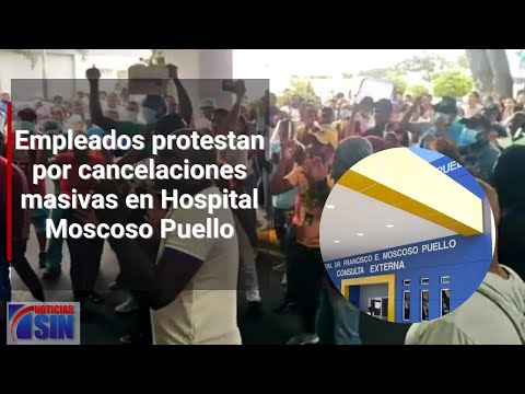 Empleados protestan por cancelaciones masivas en Hospital Moscoso Puello