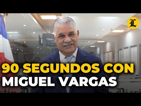 90 segundos con el candidato a Presidencial de PRD Miguel Vargas