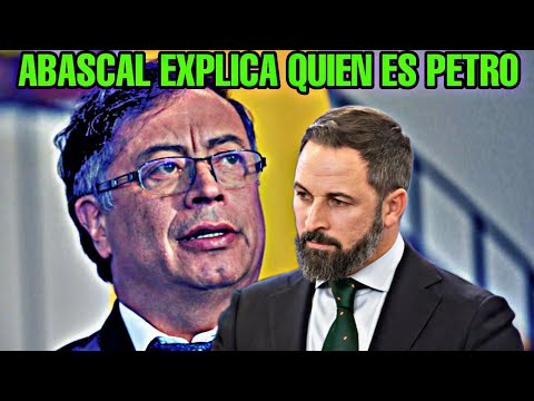 SANTIAGO ABASCAL EXPLICA QUIEN ES GUSTAVO PETRO, que le han puesto alfombra roja