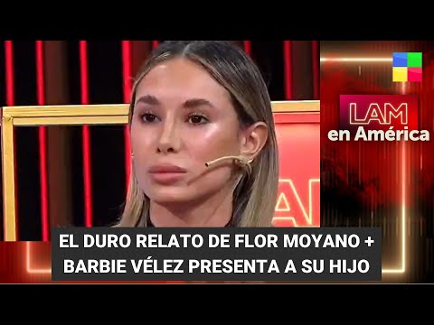 Flor Moyano rompe el silencio + Barbie Vélez presenta a su hijo - #LAM | Programa completo (7/4/23)