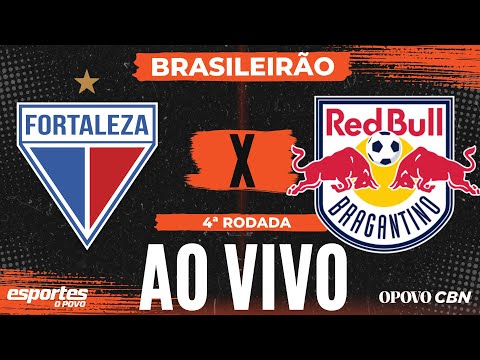 AO VIVO | Fortaleza x Red Bull Bragantino com Liuê Góis | Brasileirão 2024 - 4ª Rodada