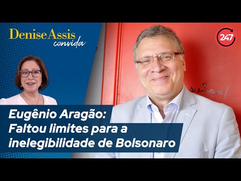 Denise Assis convida - Eugênio Aragão: Faltou limites para a inelegibilidade de Bolsonaro