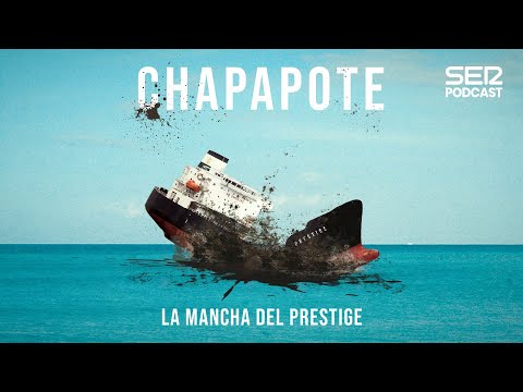 Chapapote: la mancha del Prestige | Episodio 3 | La gestión