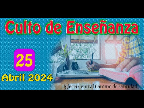 Culto de Enseñanza de la Iglesia Central Camino de Santidad (25/04/2024)