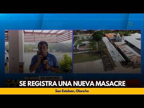 Se registra asesinato múltiples en San Esteban, Olancho