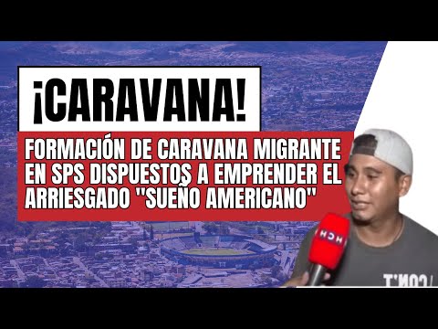 ¡Dispuestos a emprender el arriesgado “sueño americano”! Se forma caravana migrante en SPS