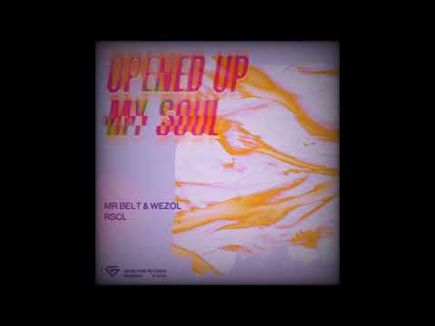 Mr. Belt & Wezol, RSCL - Opened Up My Soul (Extended Mix)