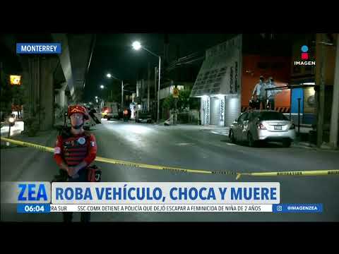 Hombre roba vehículo, choca y muere en Monterrey, Nuevo León | Noticias con Francisco Zea