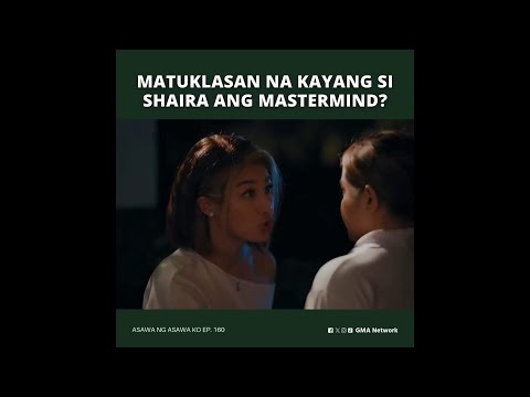 Asawa Ng Asawa Ko: Matuklasan na kayang si Shaira ang mastermind? (Episode 160)