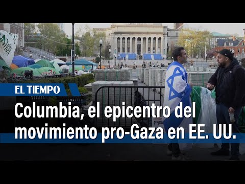 Columbia, epicentro del movimiento pro-Gaza que sacude las universidades en EE. UU.