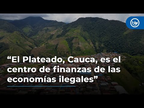 “El Plateado, Cauca, es el centro de finanzas de las economías ilegales”: general Mejía
