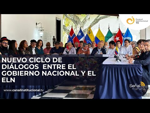 Comienza el quinto ciclo de diálogos de paz entre el Gobierno Nacional y el ELN | Señal de la Mañana