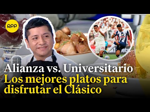 Partido Alianza Lima vs. Universitario: ¿Qué platos son los favoritos para ver el Clásico?