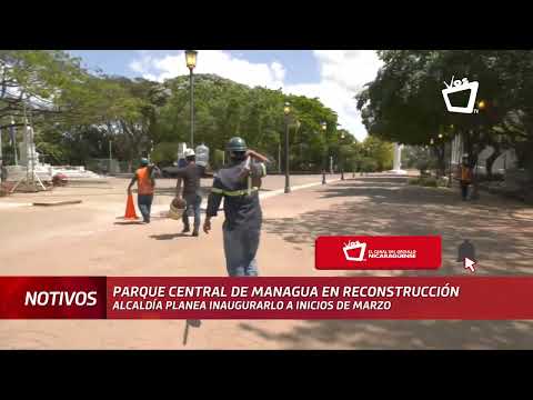 La Alcaldía de Managua trabaja la reconstrucción del Parque Central