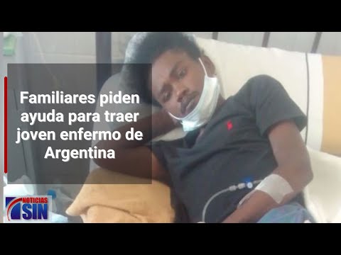 Familiares piden ayuda para traer joven enfermo de Argentina