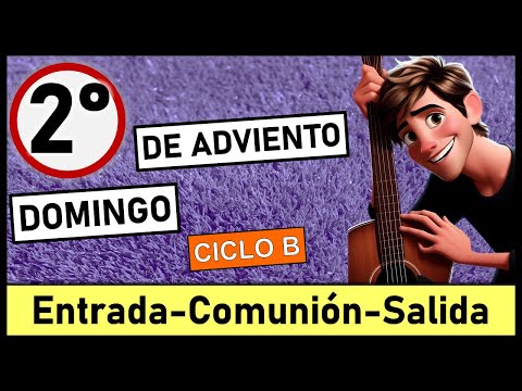 ?CANTOS PARA SEGUNDO DOMINGO DE ADVIENTO?10 de diciembre 2023 ?Cantos de entrada y comunión