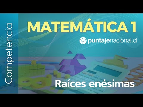 PAES | Competencia Matemática M1 | Raíces enésimas