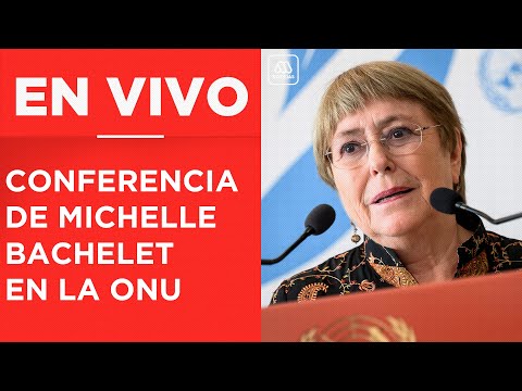 EN VIVO | Michelle Bachelet realiza conferencia en la ONU