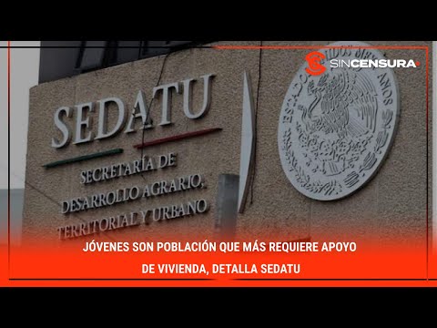 JÓVENES son población que más requiere apoyo de vivienda, detalla #Sedatu