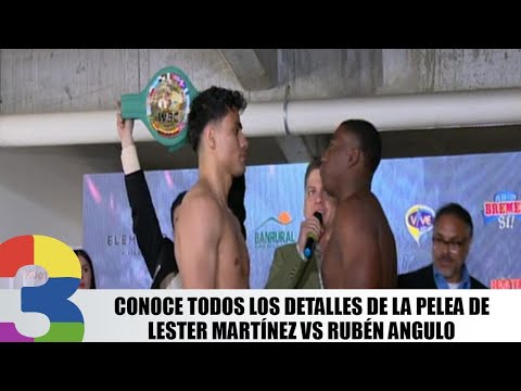 Conoce todos los detalles de la pelea de Lester Martínez vs Rubén Angulo