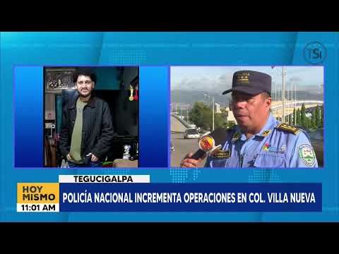 Policía Nacional incrementa operaciones en colonia Villa Nueva