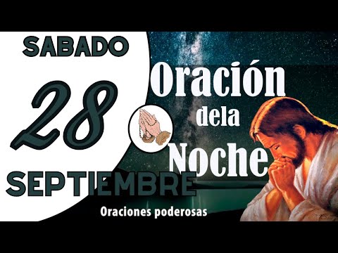 oración de la noche de hoy SABADO 28 DE SEPTIEMBRE DE 2024 oración católica