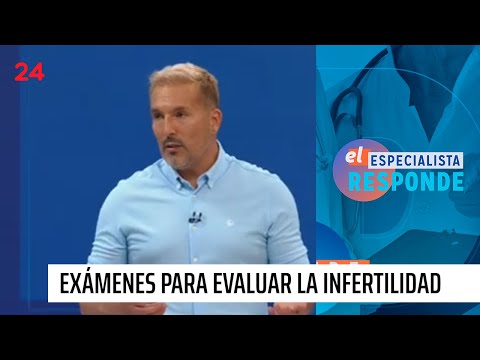 El Especialista responde: ¿Cuáles son los exámenes para evaluar la infertilidad? | 24 Horas TVN