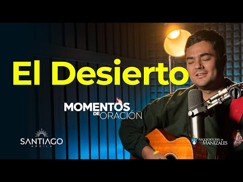 El desierto MOMENTOS DE ORACIÓN  I Santiago Ardila I Arquidiócesis Manizales #dios   #Deus #oração