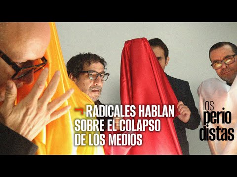 #Entrevista ¬ Radicales hablan sobre el colapso de los medios