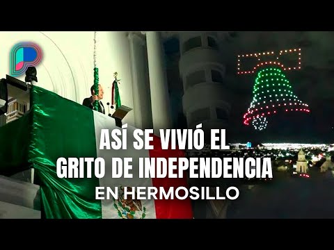 La gente sí disfrutó el Grito de Independencia con Alfonso Durazo y sin contratiempos en Hermosillo