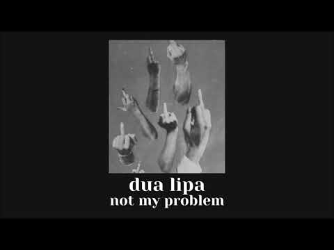 not my problem // dua lipa // slowed down