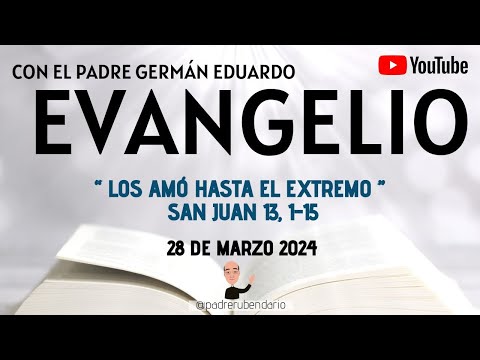EVANGELIO DE HOY, JUEVES 28 DE MARZO 2024. CON EL PADRE GERMÁN EDUARDO