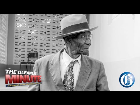 THE GLEANER MINUTE: No criminal charges in Jodian Fearon case…OLINT boss released…Oldest J’can dies