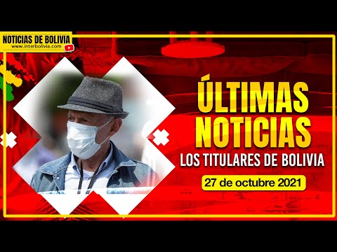 ? LOS TITULARES DE BOLIVIA 27 DE OCTUBRE DE 2021 [NOTICIAS DE BOLIVIA] EDICIÓN NARRADA ?