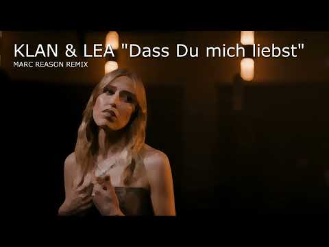 KLAN & LEA "Dass Du mich liebst" (Marc Reason Remix)