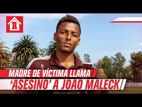 Madre de víctima a Joao Maleck: 'Siempre serás un asesino'