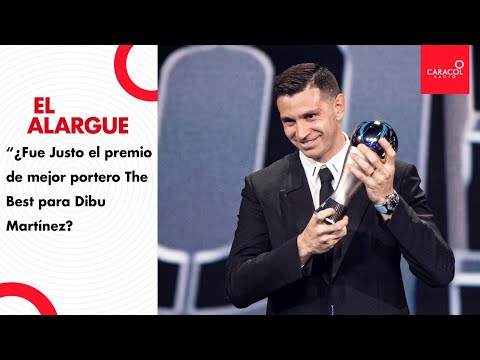 El Alargue -“¿Fue Justo el premio de mejor portero The Best para Dibu Martínez?