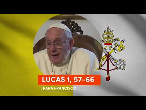 ? PAPA FRANCISCO reflexión del EVANGELIO de HOY 24 de JUNIO - LUCAS 1, 57 66