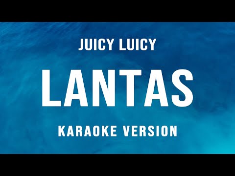Lantas - Juicy Luicy (Karaoke)