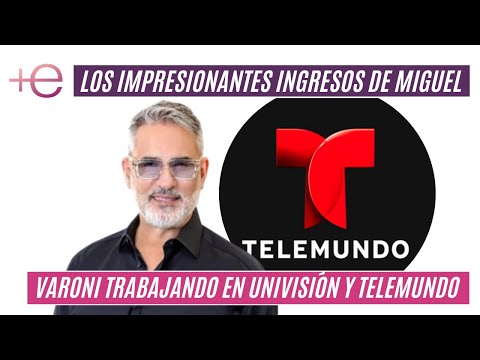 Los impresionantes ingresos de Miguel Varoni trabajando en Univisión y Telemundo