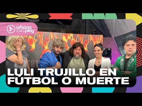 Fútbol o Muerte con Luli Trujillo: a las mujeres también les gusta el fútbol #VueltaYMedia