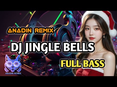 DJ JINGLE BELLS REMIX NATAL FULL BASS GACOR ( Anadin Remix) 2025