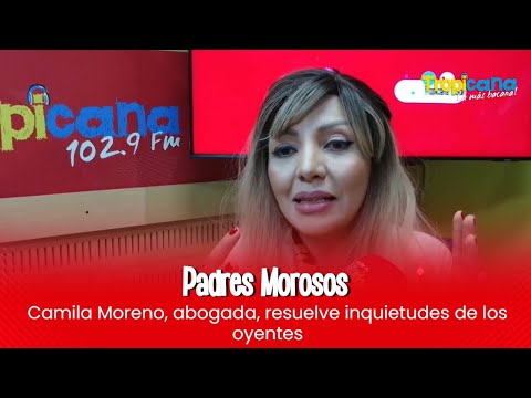 Camila Moreno, abogada, resuelve dudas sobre padres morosos